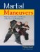  Martial Maneuvers: Fighting Principles and Tactics of the Internal Martial Arts