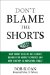  Don't Blame the Shorts: Why Short Sellers Are Always Blamed for Market Crashes and How History Is Repeating Itself