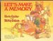  Let's Make a Memory: Great Ideas for Building Family Traditions and Togetherness
