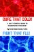  Cure That Cold! Fight That Flu!