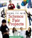  Sure-To-Win Science Fair Projects