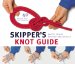  Skipper's Knot Guide: 40 Essential Knots for On-Board Use Knots, Bends, Hitches and Splices