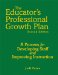 The Educator's Professional Growth Plan: A Process for Developing Staff and Improving Instruction