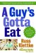 A Guy's Gotta Eat: The Regular Guy's Guide to Eating Smart