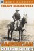  Teddy Roosevelt: American Rough Rider
