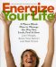  Energize Your Life: A Three-week Plan to Change the Way You Look, Feel & Live