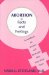 Abortion: Facts and Feelings  A Handbook for Women and the People Who Care About Them