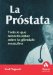  La Prostata / The Prostate: Todo Lo Que Necesita Saber Sobre La Glandula Masculina / Everything You Need to Know