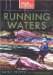  Running Waters: Where Angler, Fish And Fly Are Destined to Meet