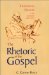 The Rhetoric of the Gospel: Theological Artistry in the Gospels and Acts