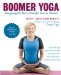  Boomer Yoga: Energizing the Years Ahead for Men & Women