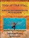  Yoga at Your Wall: Stretch Your Body, Strengthen Your Soul, Support Your Practice