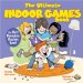The Ultimate Indoor Games Book: The Best Boredome Busters Ever!