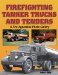  Firefighting Tanker Trucks And Tenders: A Fire Apparatus Photo Gallery