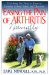  Easing The Pain Of Arthritis Naturally: Everything You Need To Know To Combat Arthritis Safely And Effectively