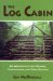 The Log Cabin: An Adventure in Self-Reliance, Individualism, and Cabin Building