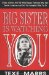  Big Sister Is Watching You: Hillary Clinton and the White House Feminists Who Now Control America--And Tell the President What to Do