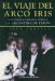 El Viaje Del Arco Iris/ the Trip of the Rainbow: Los Nazis, La Banca Suiza Y La Argentina De Peron / the Nazis, the Swiss Banks and Peron's Argentina