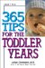  365 Tips for the Toddler Years