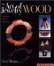 The Art of Jewelry:Wood: Techniques, Projects, Inspiration