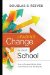  Leading Change in Your School: How to Conquer Myths, Build Commitment, and Get Results