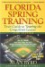  Florida Spring Training: Your Guide To Touring The Grapefruit League