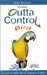  Your Outta Control Bird