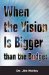  When the Vision Is Bigger Than the Budget