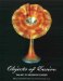  Objects of Desire: The Art of Frederick Carder  the Alan and Susan Shovers Collection of Steuben Glass