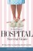  Dr. David Sherer's Hospital Survival Guide: 100+ Ways to Make Your Hospital Stay Safe and Comfortable