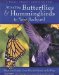  Attracting Butterflies & Hummingbirds to Your Backyard: Watch Your Garden Come Alive With Beauty on the Wing