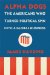  Alpha Dogs: The Americans Who Turned Political Spin Into a Global Business