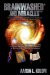  Brainwashed* and Miracles**: *the Perceived Mind-set of the Secular Elite Re Darwin-evolutionism! **to Believe in Them - Have Faith - in Science and Logic!