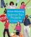  Prize-Winning Science Fair Projects For Curious Kids