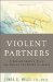  Violent Partners: A Breakthrough Plan for Ending the Cycle of Abuse