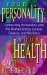  Your Personality, Your Health: Connecting Personality With the Human Energy System, Chakras and Wellness