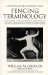 A Dictionary of Universally Used Fencing Terminology: With Approval of the Joint Board of Accreditation of the United States Fencing Association Coaches College and the San Jose State Univ. Fencing master