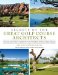  Secrets of the Great Golf Course Architects: A Creation of the World's Greatest Golf Courses in th eWords and Images of History's Master Designers