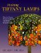  Making Tiffany Lamps: How to Create Museum-Quality Authentic Reproductions