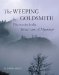 The Weeping Goldsmith: Discoveries in the Secret Land of Myanmar