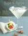  Sips & Apps: Classic and Contemporary Recipes for Cocktails and Appetizers