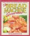 The Bread Machine Gourmet
