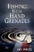  Fishing With Hand Grenades