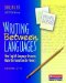  Writing Between Languages: How English Language Learners Make the Transition to Fluency, Grades 4-12