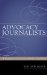  Advocacy Journalists: A Biographical Dictionary of Writers and Editors