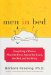  Men in Bed: Everything a Woman Needs to Know About the Good, the Bad, and the Kinky