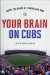  Your Brain on Cubs: Inside the Heads of Players and Fans
