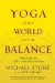  Yoga for a World Out of Balance: Teachings on Ethics and Social Action