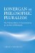  Lonergan on Philosophical Pluralism: The Polymorphism of Consciousness As the Key to Philosophy