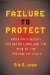  Failure to Protect: America's Sexual Predator Laws and the Rise of the Preventive State